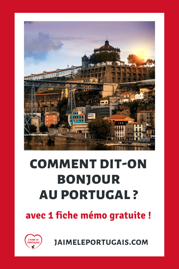 Comment dire bonjour en portugais européen ? Leçon de portugais avec audio : Se saluer en fonction du moment de la journée, Demander comment ça va, Mini-dialogues, Fiche mémo pdf à télécharger gratuitement