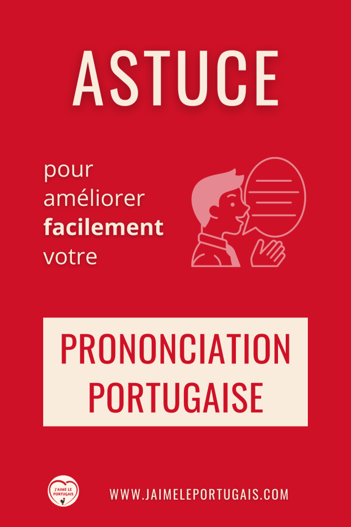 Améliorez facilement votre prononciation portugaise grâce à cette astuce !